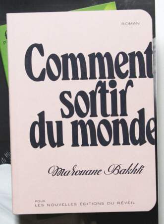 Comment sortir du monde, de Marouane Bakhti.